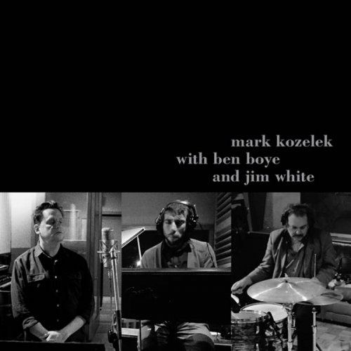 KOZELEK, MARK - MARK KOZELEK WITH BEN BOYE AND JIM WHITEKOZELEK, MARK - MARK KOZELEK WITH BEN BOYE AND JIM WHITE.jpg